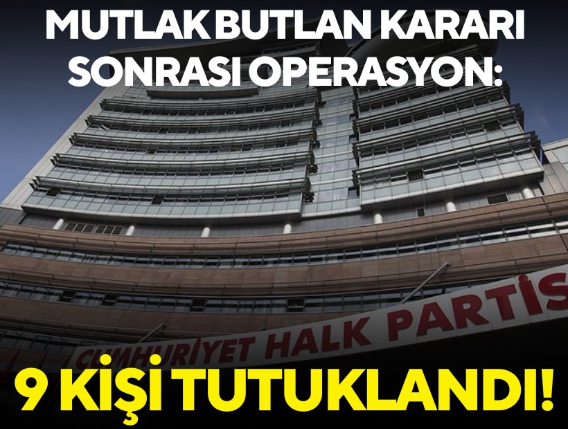 Mutlak butlan kararı sonrası operasyon: 9 kişi tutuklandı!