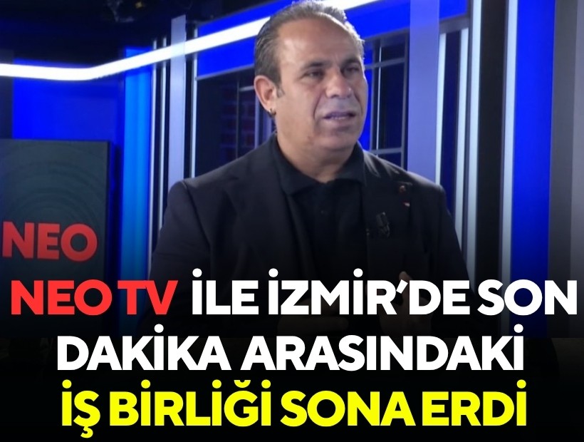 NEO TV ile İzmir’de Son Dakika arasındaki iş birliği sona erdi