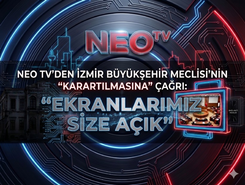 NEO TV’den 'karartılan meclis' çağrısı: 'Ekranlarımız size açık'
