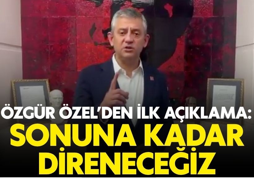 Özel'den ilk açıklama: Saldırı altındayız, buradan çıkmayacağız