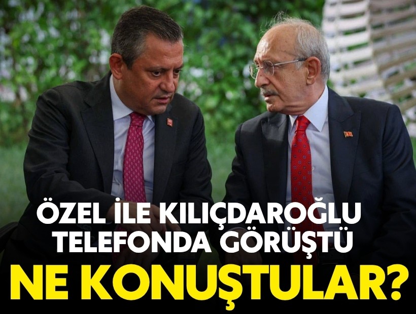 Özgür Özel ile Kemal Kılıçdaroğlu telefonda görüştü