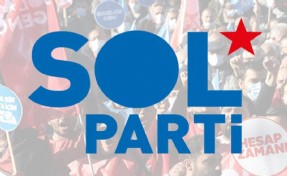 SOL Parti'den 'mutlak butlan' kararına sert tepki: Muhalefeti bölüp parçalamaya çalışıyorlar!