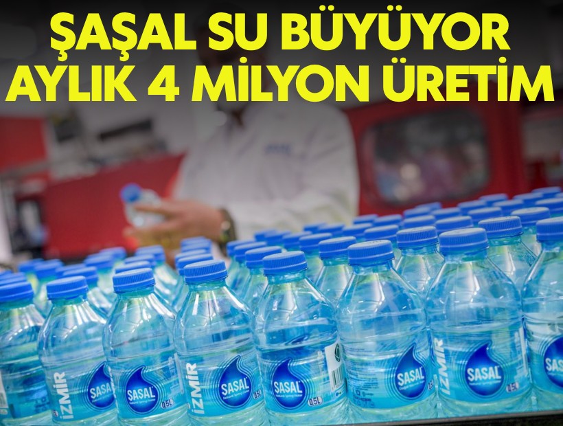 Şaşal su büyüyor: Aylık 4 milyon üretim
