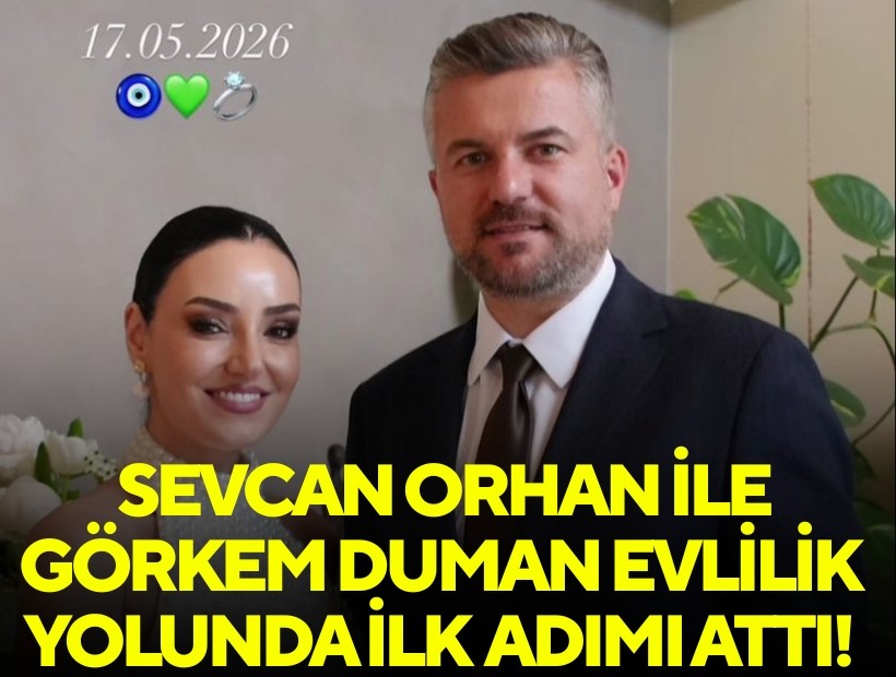 Sevcan Orhan ile Görkem Duman evlilik yolunda ilk adımı attı!