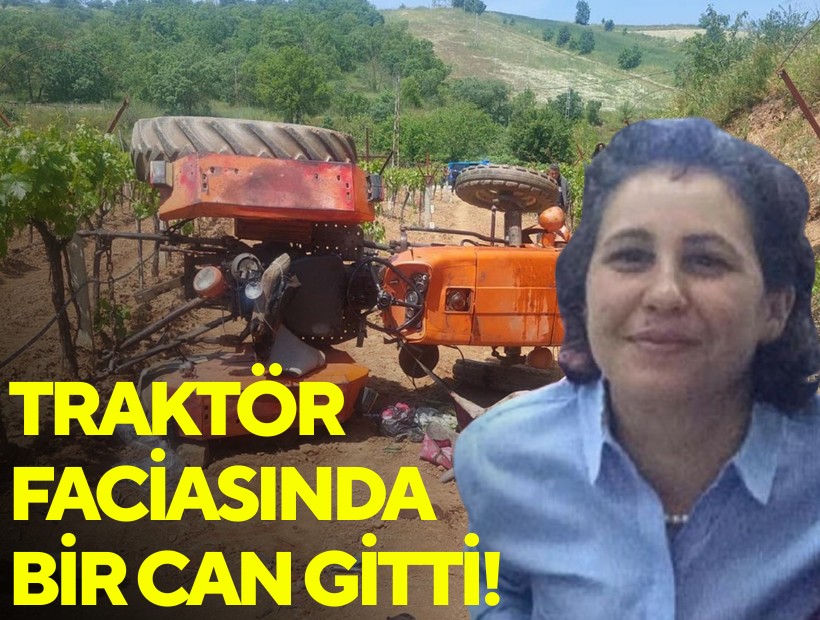 Traktör faciasında bir can gitti!