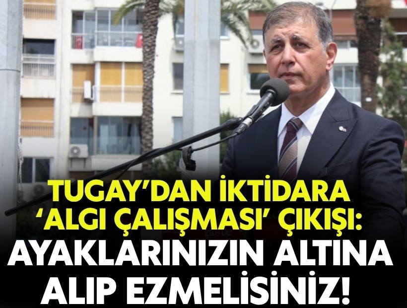 Tugay’dan iktidara ‘algı çalışması’ çıkışı: Ayaklarınızın altına alıp ezmelisiniz!