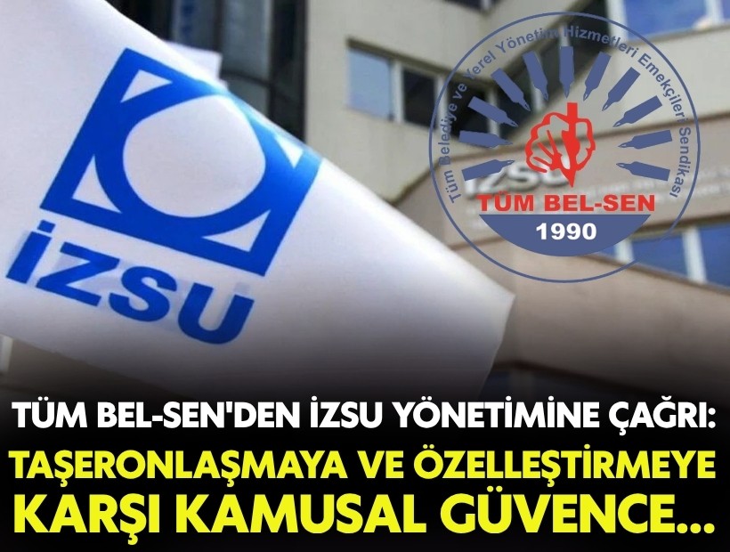 Tüm Bel-Sen'den İZSU yönetimine çağrı: Taşeronlaşmaya ve özelleştirmeye karşı kamusal güvence..