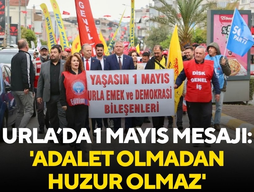 Urla’da 1 Mayıs mesajı: 'Adalet olmadan huzur olmaz'