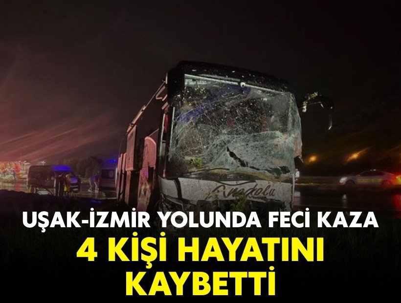 Uşak-İzmir yolunda feci kaza: 4 kişi hayatını kaybetti!