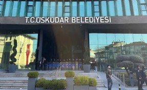 Üsküdar Belediyesi'ne bir operasyon daha: 7 kişi gözaltına alındı