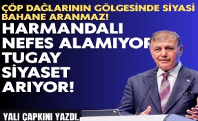 Yalı Çapkını yazdı... Harmandalı nefes alamıyor, Tugay siyaset arıyor!