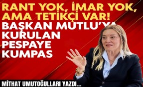 Mithat Umutoğulları yazdı... Başkan Mutlu’ya kurulan pespaye kumpas