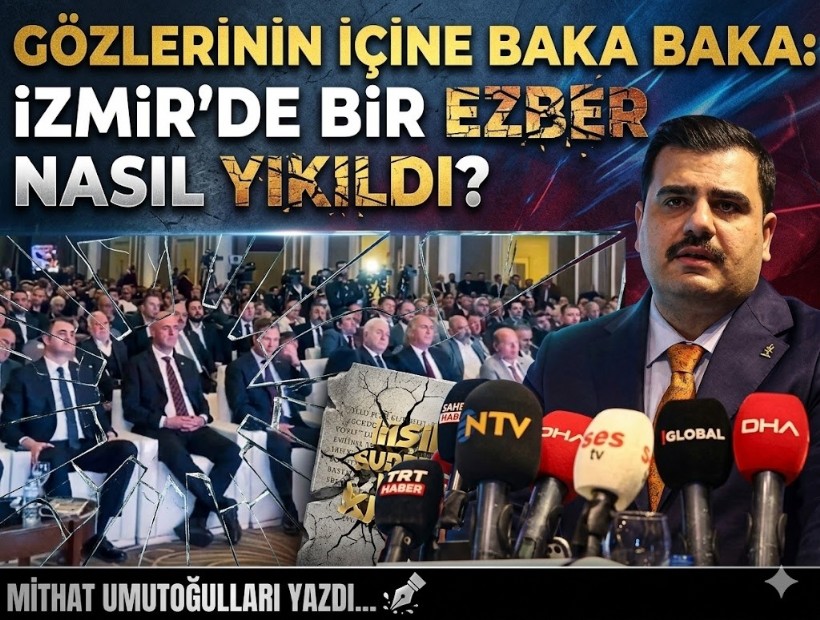 Mithat Umutoğulları yazdı... Gözlerinin içine baka baka: İzmir’de bir ezber nasıl yıkıldı?