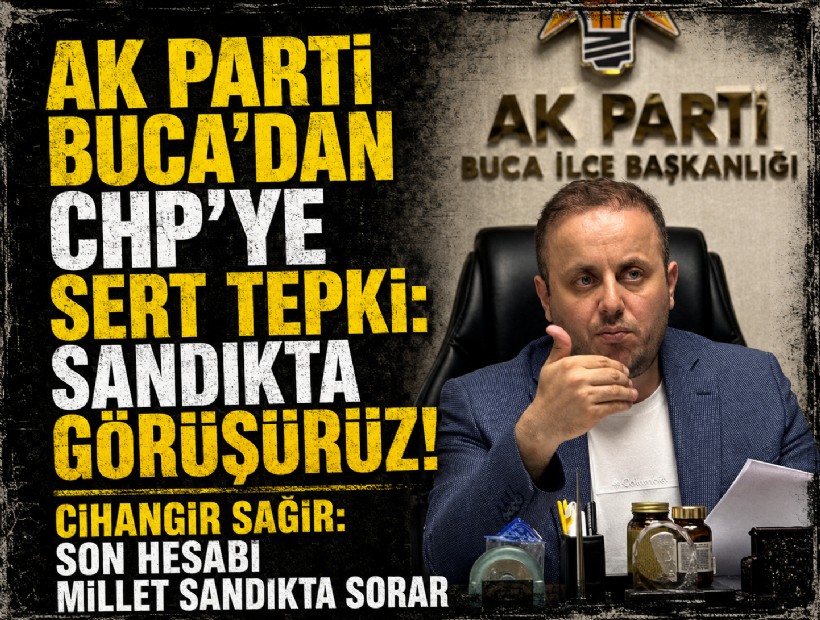 AK Parti Buca’dan CHP’ye sert tepki: Sandıkta görüşürüz!