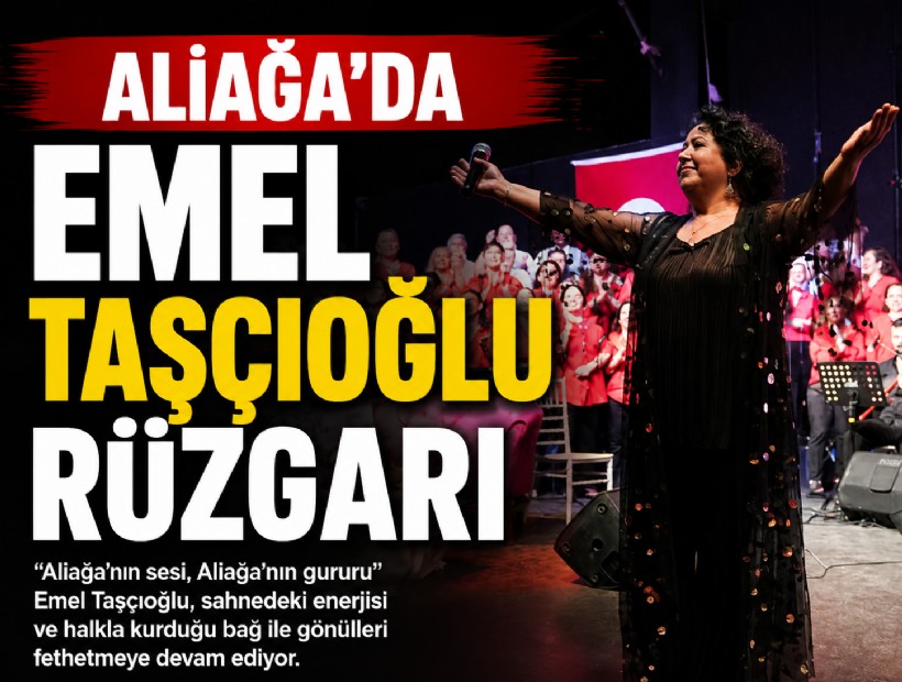 Aliağa'da Emel Taşçıoğlu rüzgarı