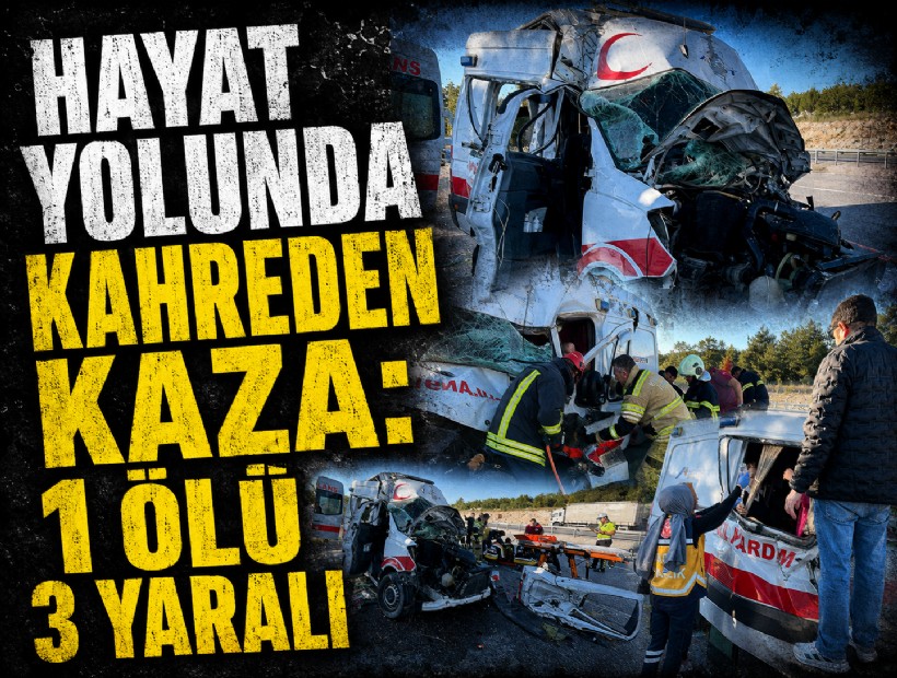 Ambulans, TIR'a arkadan çarptı; hasta öldü, 3 personel yaralı