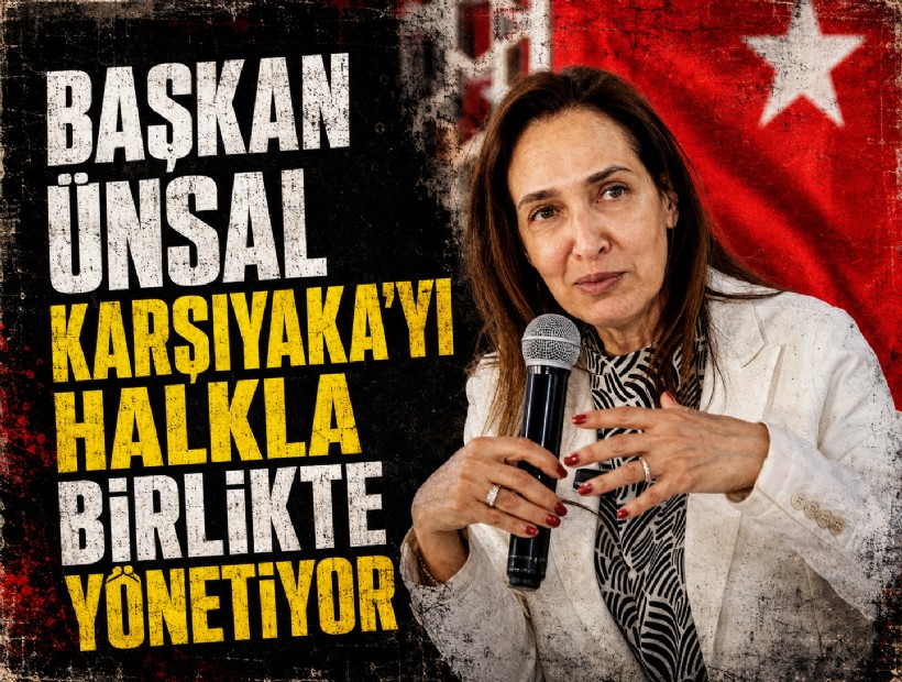 Başkan Ünsal Karşıyaka’yı halkla birlikte yönetiyor