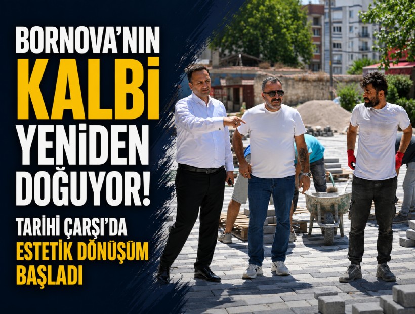 Bornova’nın kalbi yeniden doğuyor! Tarihi Çarşı’da estetik dönüşüm başladı