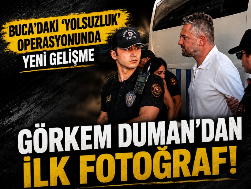 Buca'daki 'yolsuzluk' operasyonunda yeni gelişme: Görkem Duman'dan ilk fotoğraf!