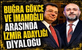 Buğra Gökce ve İmamoğlu arasında İzmir adaylığı diyalogu