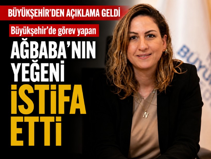 Veli Ağbaba'nın yeğeni istifa etti... Büyükşehir'den açıklama geldi