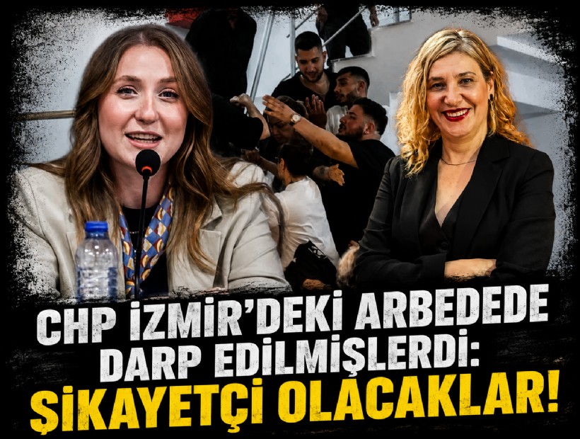 CHP İzmir'deki arbedede darp edilmişlerdi: Şikayetçi olacaklar!