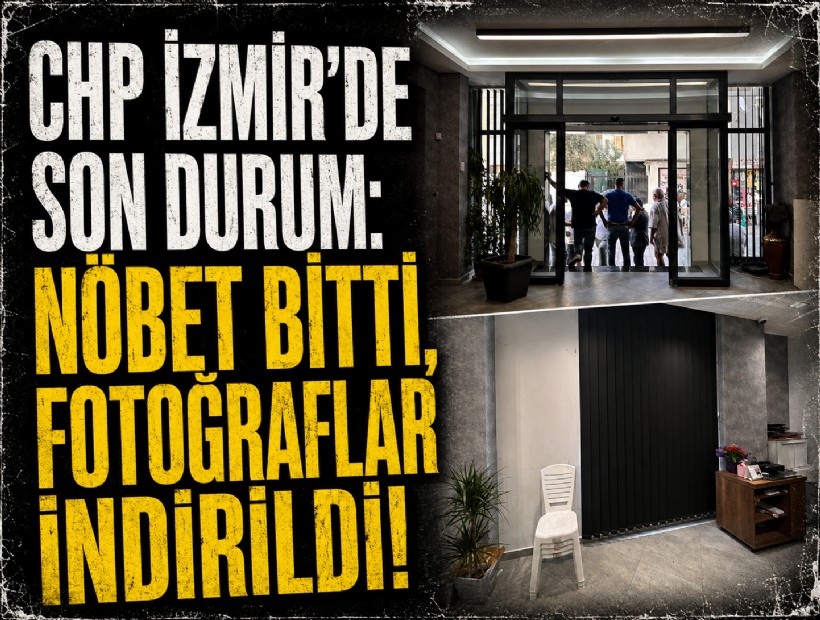 CHP İzmir’de son durum: Nöbet bitti, fotoğraflar indirildi!