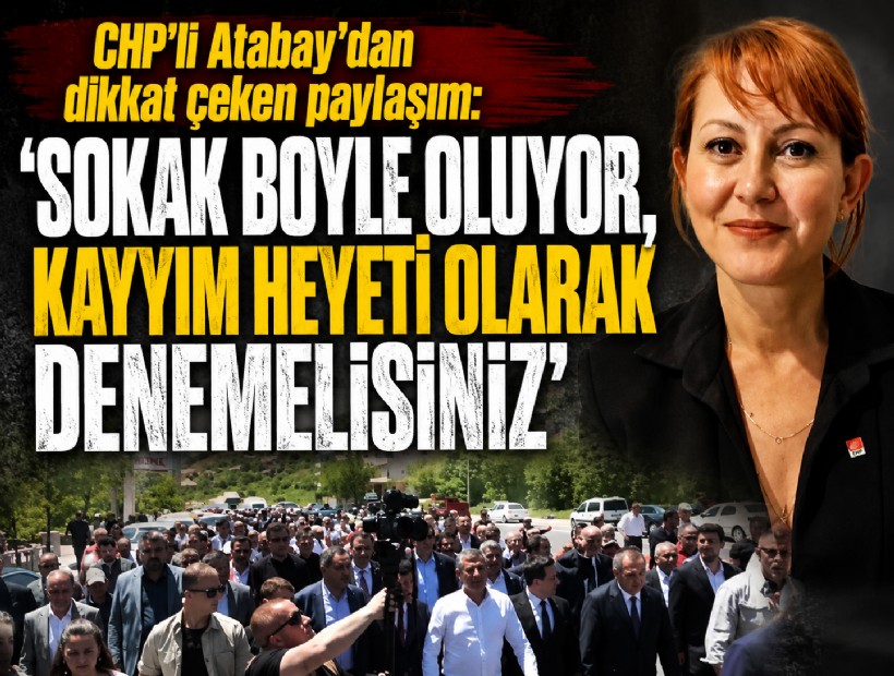 CHP'li Atabay'dan dikkat çeken paylaşım: 'Sokak böyle oluyor, kayyım heyeti olarak denemelisiniz'