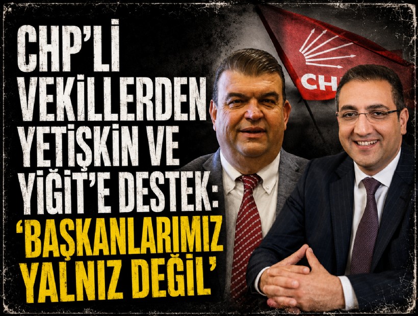 CHP'li vekillerden Yetişkin ve Yiğit'e destek: 'Başkanlarımız yalnız değil'
