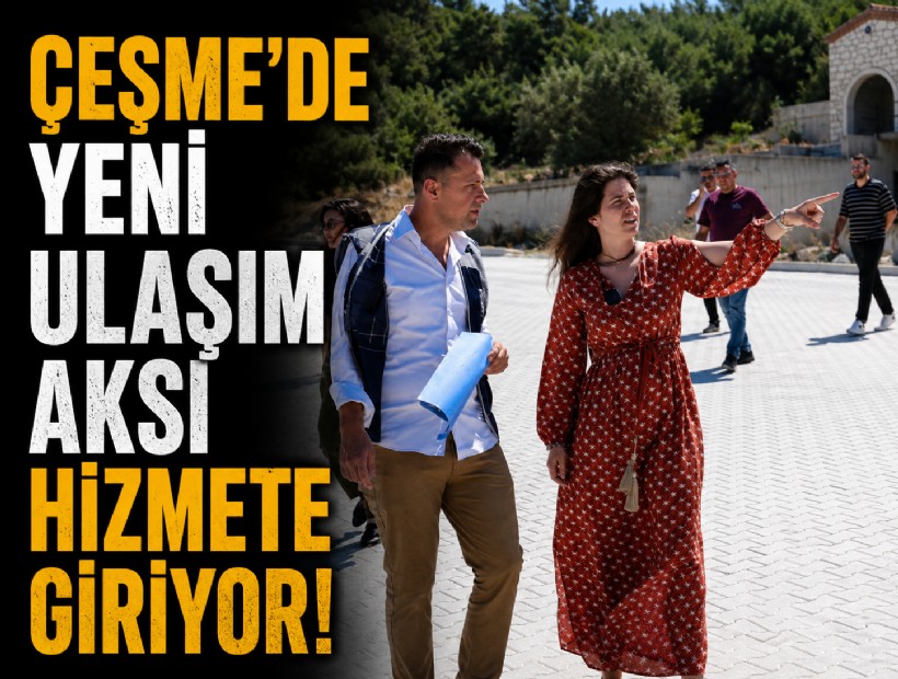 Çeşme’de yeni ulaşım aksı hizmete giriyor