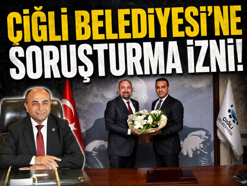 Çiğli Belediyesi'ne soruşturma izni!