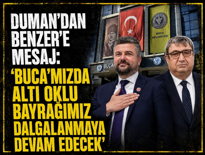Duman'dan Benzer'e mesaj: 'Buca’mızda altı oklu bayrağımız dalgalanmaya devam edecek'