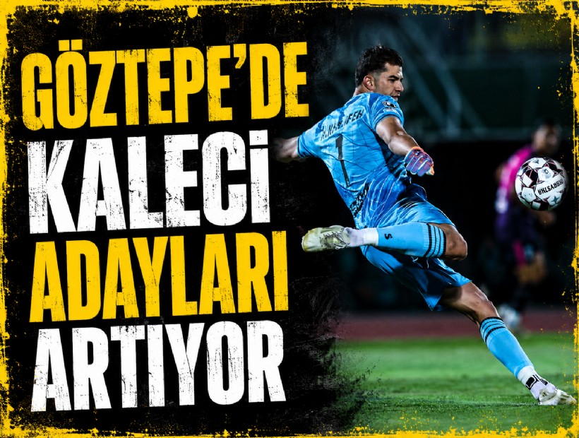 Göztepe’de kaleci adayları artıyor