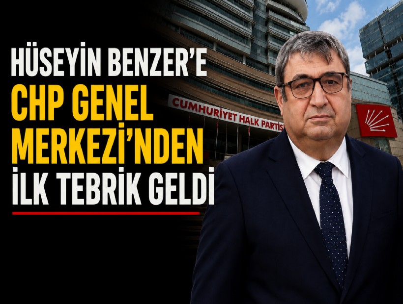 Hüseyin Benzer'e CHP Genel Merkezi'nden ilk tebrik geldi