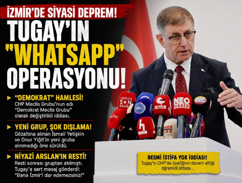 İzmir'de siyasi deprem; Tugay'ın 'WhatsApp' hamlesi! 'Demokrat' grubu tartışması büyüyor