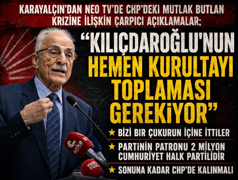 Karayalçın’dan NEO TV'de CHP’deki mutlak butlan krizine ilişkin çarpıcı açıklamalar; Kılıçdaroğlu'nun hemen kurultayı toplaması gerekiyor