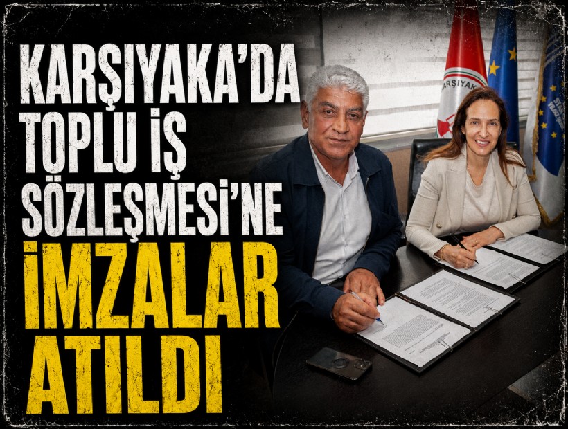 Karşıyaka’da Toplu İş Sözleşmesi’ne imzalar atıldı