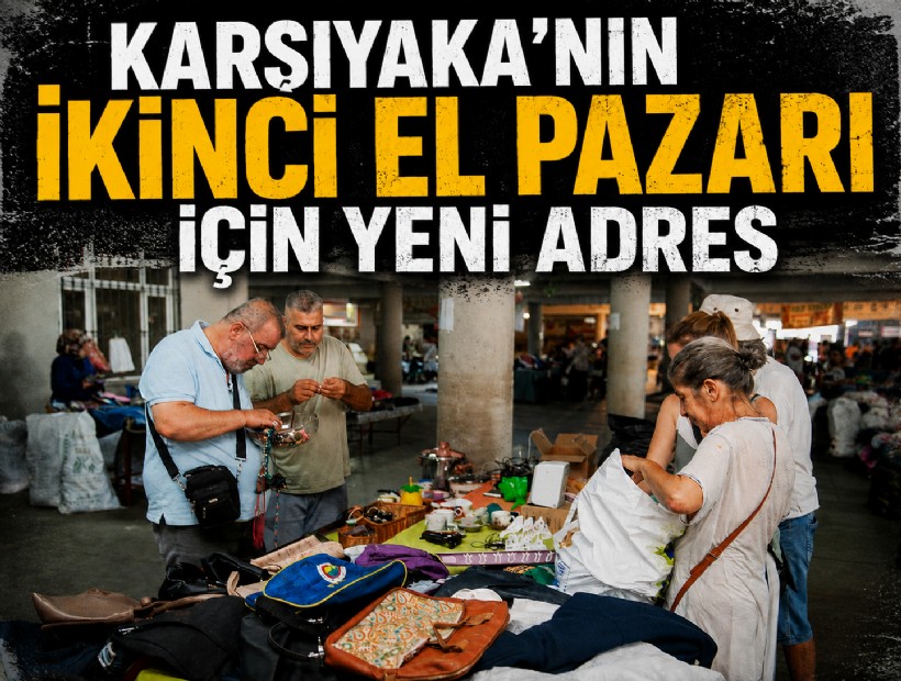 Karşıyaka’nın ikinci el pazarı için yeni adres
