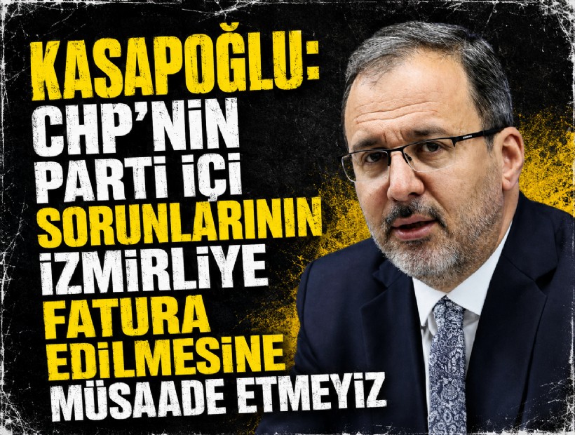 Kasapoğlu: CHP’nin parti içi sorunlarının İzmirliye fatura edilmesine müsaade etmeyiz