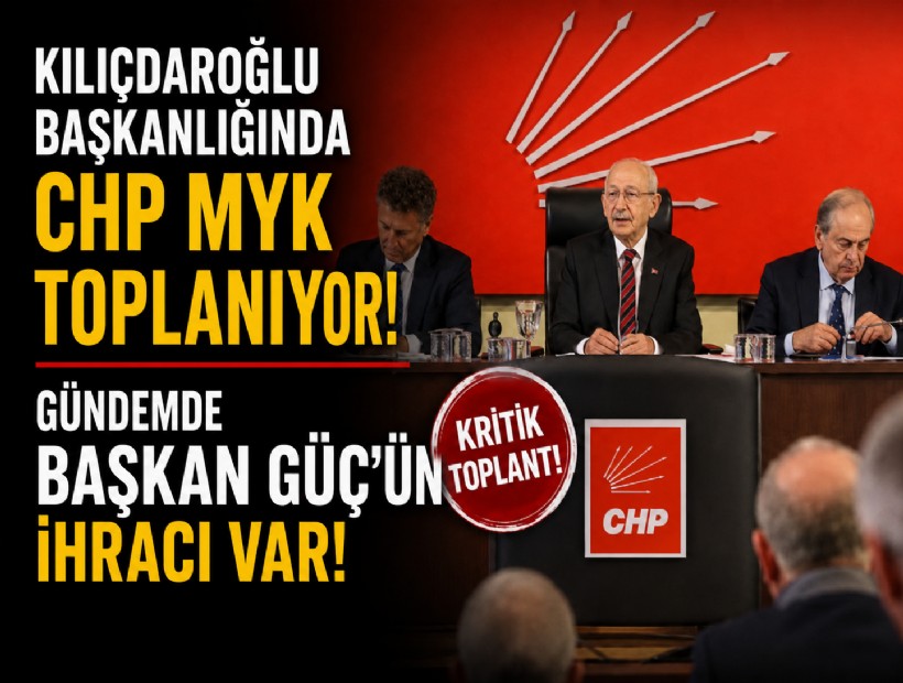 Kılıçdaroğlu başkanlığındaki CHP MYK toplanıyor: Gündemde Başkan Güç'ün ihracı var!
