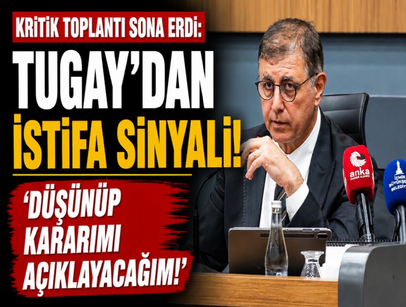 Kritik toplantı sona erdi: Tugay’dan istifa sinyali!