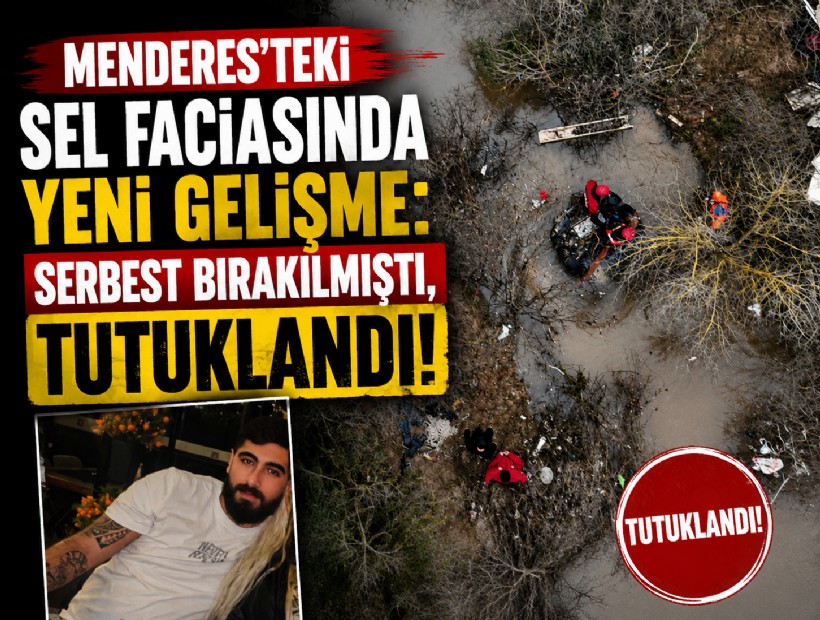 Menderes'teki sel faciasında yeni gelişme: Serbest bırakılmıştı, tutuklandı!