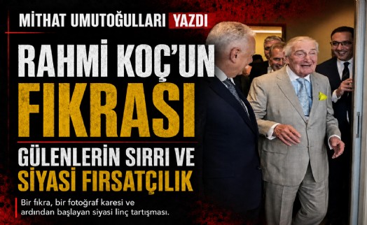Mithat Umutoğulları yazdı... Rahmi Koç’un fıkrası, gülenlerin sırrı…