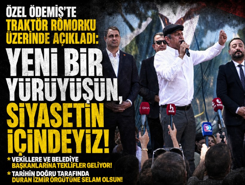 Özel Ödemiş’te traktör römorku üzerinde açıkladı: Yeni bir yürüyüşün, siyasetin içindeyiz!