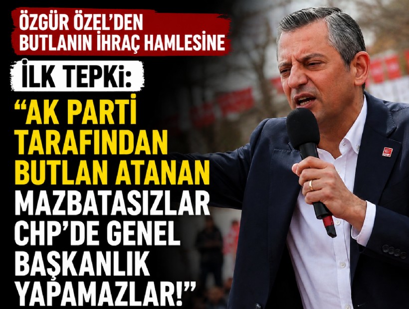 Özel'den butlanın ihraç hamlesine ilk tepki: AK Parti tarafından butlan atanan mazbatasızlar CHP'de Genel Başkanlık yapamazlar!