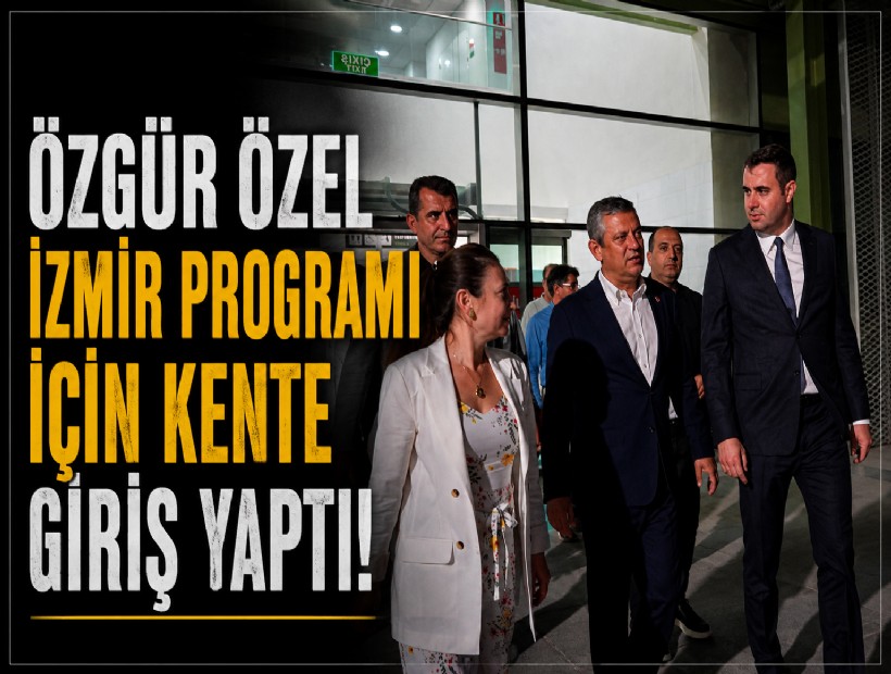 Özgür Özel İzmir programı için kente giriş yaptı!