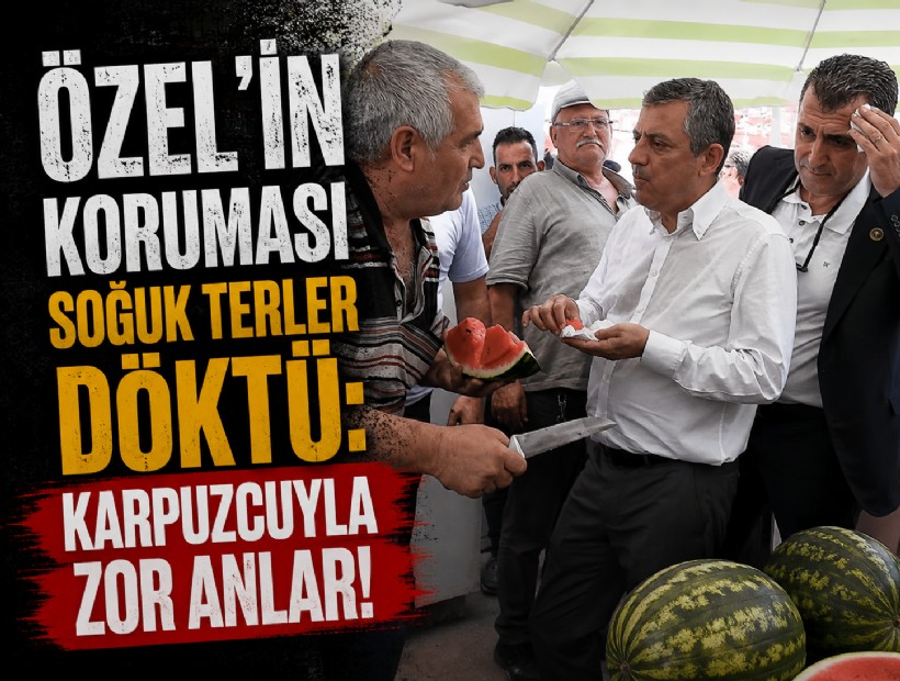 Özgür Özel’in koruması soğuk terler döktü: Karpuzcuyla zor anlar!