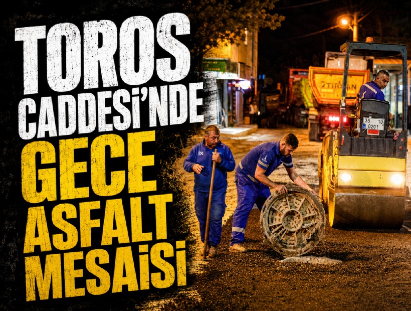 Toros Caddesi’nde gece asfalt mesaisi
