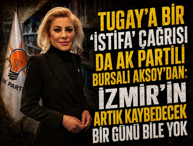 Tugay'a bir 'istifa' çağrısı da AK Partili Bursalı Aksoy'dan: İzmir’in artık kaybedecek bir günü bile yok