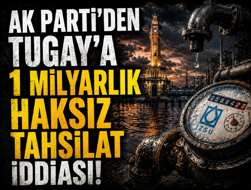 AK Parti İzmir’den Tugay’a su zammı tepkisi ve 1 milyar lira haksız tahsilat iddiası!